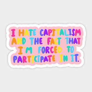 I Hate Capitalism Sticker